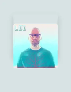 收听 Lee、观看音乐视频、阅读小传、查看巡演日期等 ！