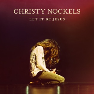Christy Nockels Let It Be Jesus