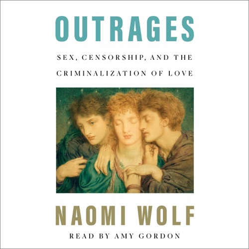Outrages: Sex, Censorship, and the Criminalization of Love cover