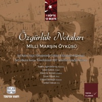 Özgürlük Notaları - Milli Marşın Öyküsü - Tekfen Filarmoni Orkestrası, TRT Istanbul Genclik Korosu & Saim Akcil