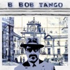 B Bob Tango - Single