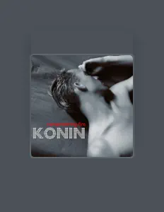 Koninを聴いたり、ミュージックビデオを鑑賞したり、経歴やツアー日程などを確認したりしましょう！