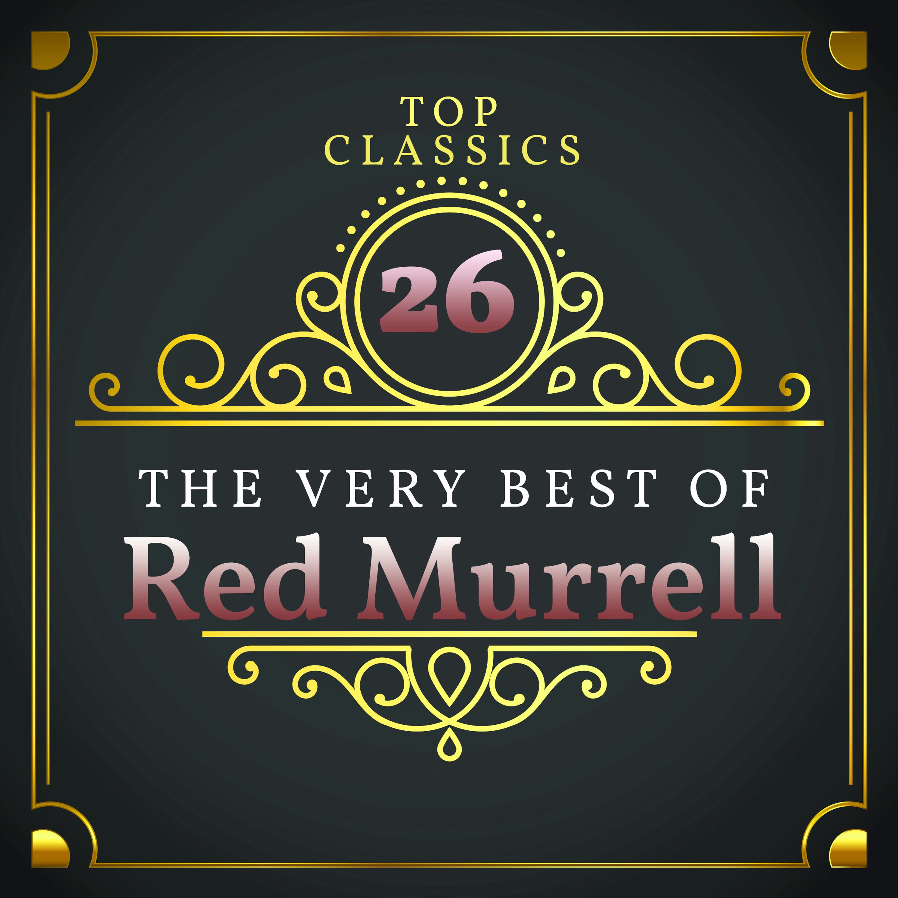 Top 26 Classics - The Very Best of Red Murrell