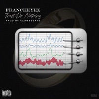 Trust Or Nothing - Single - Francheyez