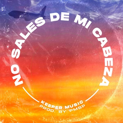 No Sales De Mi Cabeza (feat. PMBP) - Single