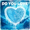 Do You Love? - Single