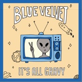 It's All Gravy by Blue Velvet