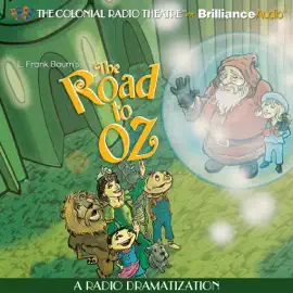 The Road to Oz: A Radio Dramatization (Oz, Book 5)