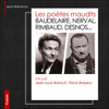 Les poètes maudits - Charles Baudelaire, Arthur Rimbaud & Robert Desnos