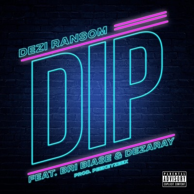 Dip (feat. Bri Biase & Dezaray) - Single