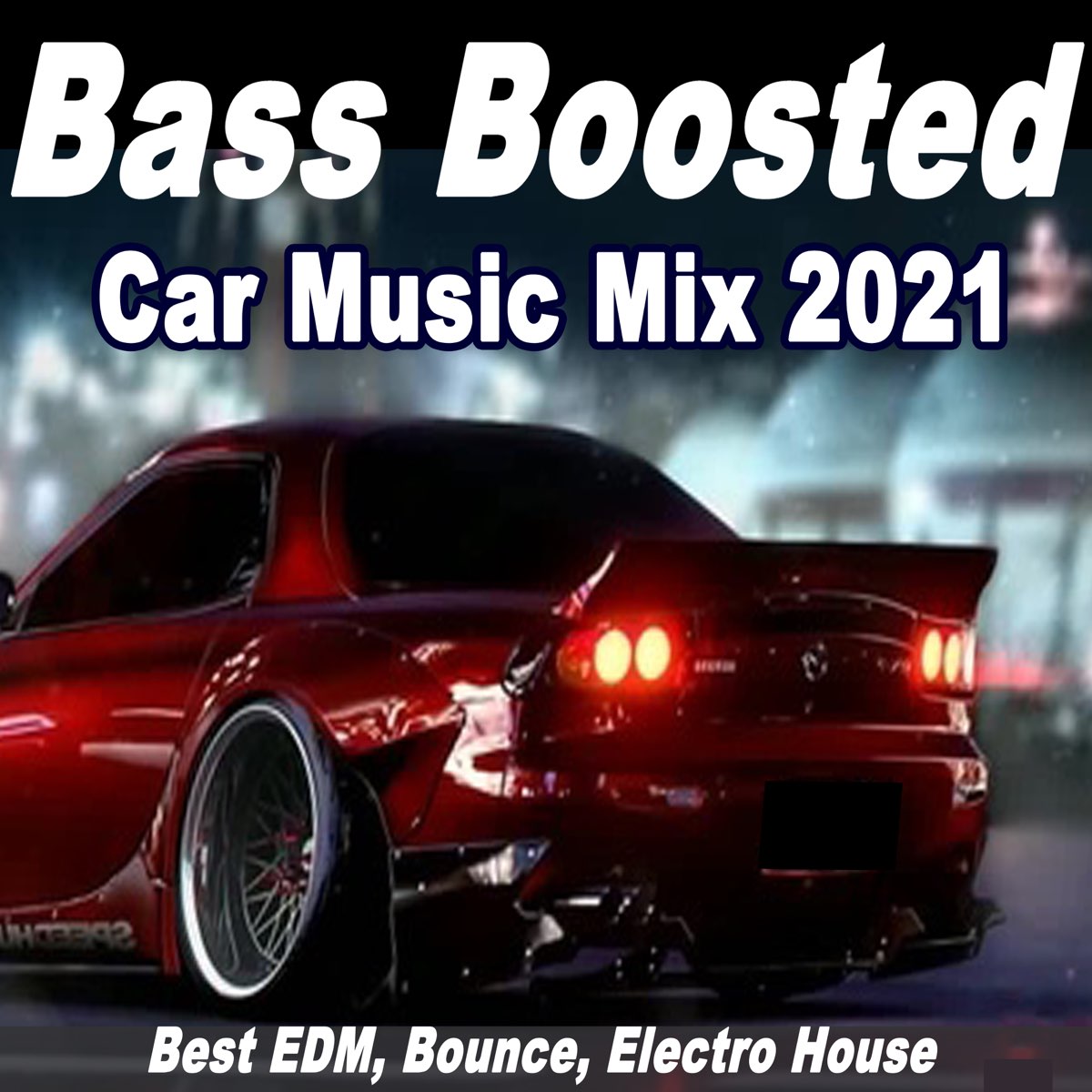 Bass Boosted Car Music Mix 2021 (Best EDM, Bounce, Electro House) by  Various Artists on Apple Music
