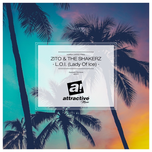 L.O.I. (Lady of Ice) [Agebeat Remixes] [Horny United Presents Zito & the Shakerz] - Single