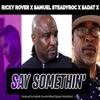 Say Somethin' (feat. Samuel Steadyroc, Ricky Rover & Sadat X) - Single