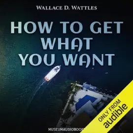How to Get What You Want (Unabridged)