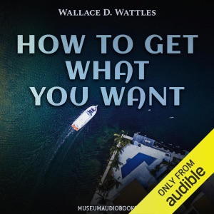 How to Get What You Want (Unabridged)