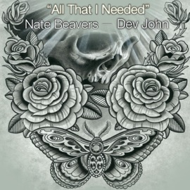 All That I Needed (feat. Dev John) Nate Beavers