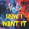 How I Want It - Single