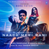 Naach Meri Rani (feat. Nora Fatehi) - Guru Randhawa, Tanishk Bagchi & Nikhita Gandhi
