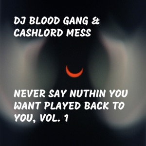 Never Say Nuthin You Want Played Back to You, Vol. 1