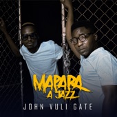 Mapara A Jazz - John Vuli Gate (feat. Ntosh Gazi & Colano)