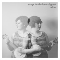 Songs for the Funeral Guest - EP - Whim