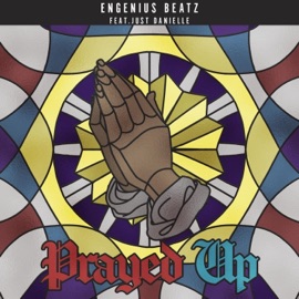 Prayed Up (feat. Just Danielle) Engenius Beatz