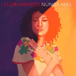 Nunca Más - Single - Flor Amargo Nunca Más - Single - Flor Amargo