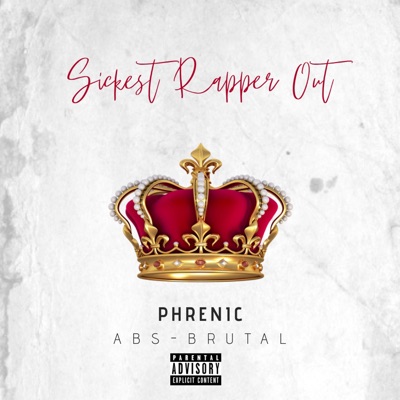 Sickest Rapper Out (feat. Abs-Brutal) - Single