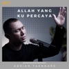 Allah Yang Kupercaya - Single