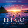 Let Go of Anxiety, Fear & Worries: Guided Meditations for Harmony, Healing & Inner Peace - PowerThoughts Meditation Club