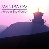 Mantra Om - Musicas Espirituales y Mantras Tibetanos para Meditación Om - Monjes Tibetanos