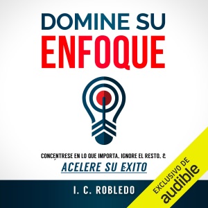Domine su Enfoque [Master Your Approach]: Concéntrese en lo que Importa, Ignore el Resto, & Acelere su Éxito [Focus on What Matters, Ignore the Rest, & Accelerate Your Success] (Unabridged)