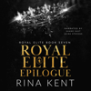 Royal Elite Epilogue (Unabridged) - Rina Kent