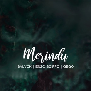 Merindu (feat. Enzo Sciffo & Gego)