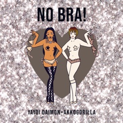 NO BRA! (feat. あっこゴリラ)