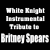 White Knight Instrumental Tribute to Britney Spears - White Knight Instrumental
