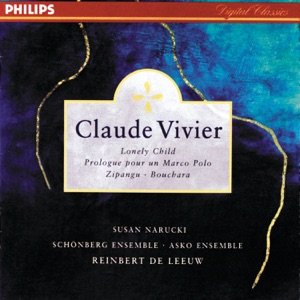 Vivier: Lonely Child, Prologue pour un Marco Polo, Bouchara, Zipangu