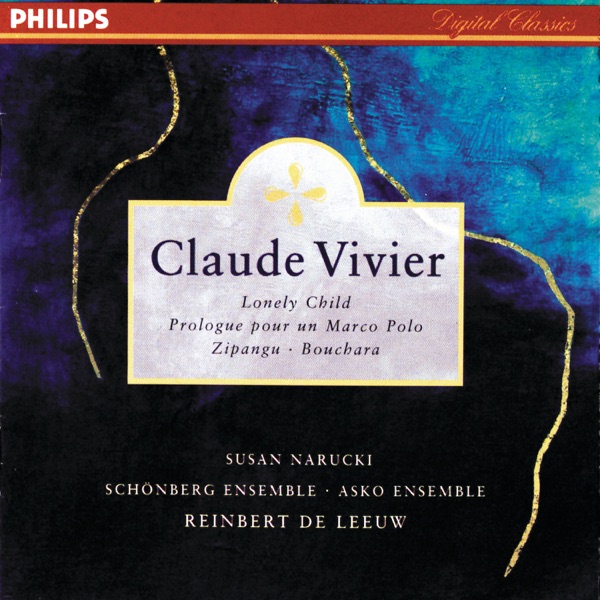 Vivier: Lonely Child, Prologue pour un Marco Polo, Bouchara, Zipangu