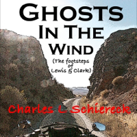 Ghosts in the Wind: In the Footsteps of Lewis &amp; Clark (Unabridged) - Charles L. Schiereck Cover Art