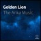 Golden Lion - The Anka Music lyrics