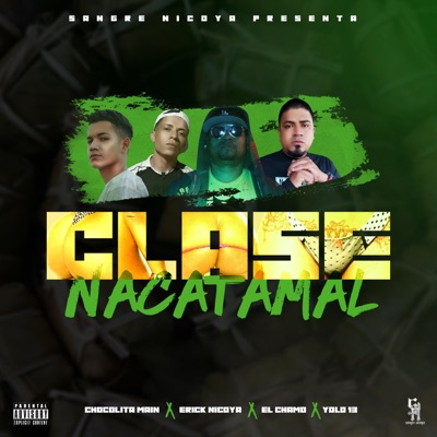 Clase Nacatamal (feat. Chocolita, Erick Nicoya, Yolo 13 & El Chamo) - Single