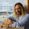 Since You Been Gone - Tomas Nevergreen