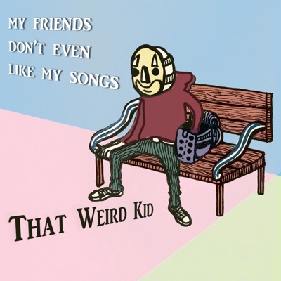 My Friends Don't Even Like My Songs - Single