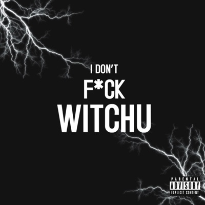 I Don't Fuck Witchu (feat. Trendy Tre) - Single