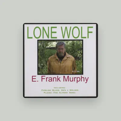 Listen to E. Frank Murphy, watch music videos, read bio, see tour dates & more!