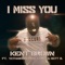 I Miss You (feat. Vathabosschic, Lyric & Matt B) - Kent Brown lyrics