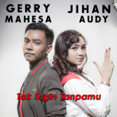 Tak Ingin Tanpamu (feat. Gerry Mahesa) by Jihan Audy - cover art