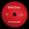 Disk Over - White Bloody lyrics