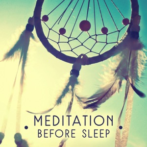 Meditation Before Sleep - Calming Nature Music for Sleep Meditation and Bedtime Songs to Help You Relax, Meditate, Rest, De-stress