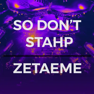 So Don't Stahp - Single - ZetaEme
